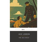 The Sea-Wolf: The Original 1904 Edition (Complete & Unabridged) With Biographical Introduction and Interesting Historical Facts (A Classic Novel by Jack London)