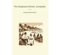 The Seaboard Parish, Complete (Classic Books)