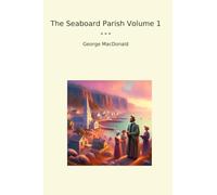 The Seaboard Parish Volume 1 (Classic Books)