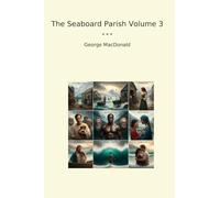 The Seaboard Parish Volume 3 (Classic Books)