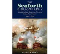 The Seaforth Bibliography: A Guide to More Than 4,000 Works on British Naval History 55BC - 1815
