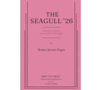 THE SEAGULL '26: A New Play Inspired by Anton Chekhov's The Seagull (The Theatrical Plays and Screenplays of Robert Jerome Pagan)