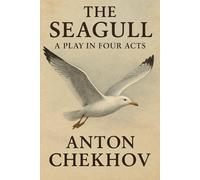 THE SEAGULL A Play In Four Acts
