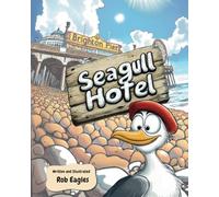 The Seagull Hotel: A Heartwarming and Hilarious Adventure for Kids Who Love the Seaside