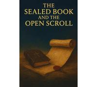 THE SEALED BOOK AND THE OPEN SCROLL