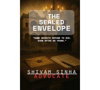 THE SEALED ENVELOPE: Some secrets refuse to die. Even after 25 years. (Advocate Shivam Sinha Legal Thriller Series)