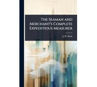The Seaman and Merchant's Complete Expeditious Measurer