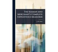 The Seaman and Merchant's Complete Expeditious Measurer