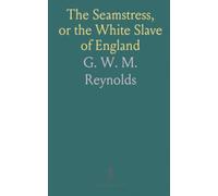 The Seamstress, or the White Slave of England