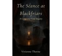 The Séance at Blackfriars: A Constance Vane Inquiry (The Constance Vane Inquiries)
