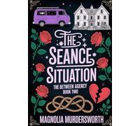 The Seance Situation (The Between Agency)