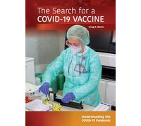 The Search for a Covid-19 Vaccine (Understanding the Covid-19 Pandemic)