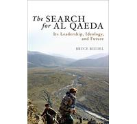 The Search for Al Qaeda: Its Leadership, Ideology, and Future