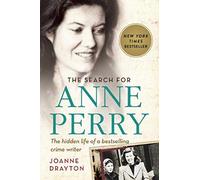 The Search for Anne Perry: The Hidden Life of a Bestselling Crime Writer