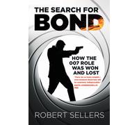 The Search for Bond : How the 007 Role Was Won and Lost