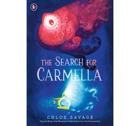 The Search for Carmella : A sensational new title in the "Hidden Wonders" series from the award-winning creator of The Search for the Giant Arctic Jellyfish