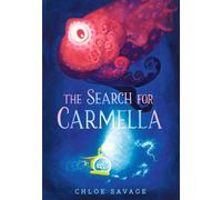The Search for Carmella : A sensational new title in the "Hidden Wonders" series from the award-winning creator of The Search for the Giant Arctic Jellyfish