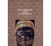 The Search for El Dorado (Lost Civilizations S.)