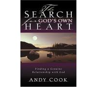 The Search for God's Own Heart: Finding a Genuine Relationship With God