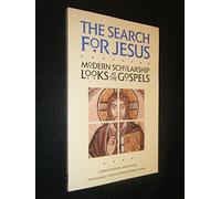 The Search for Jesus: Modern Scholarship Looks at the Gospels
