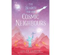 The Search for Our Cosmic Neighbours : Award-winning picture book adventures where science meets myth and magic, making STEM accessible to children