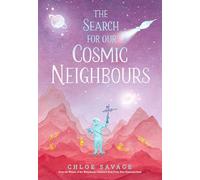 The Search for Our Cosmic Neighbours: Award-winning picture book adventures where science meets myth and magic, making STEM accessible to children (Hidden Wonders, 3)