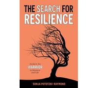 The Search for Resilience: Awaken the Warrior in Business and Life