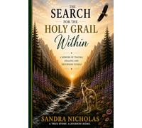The Search for the Holy Grail Within: A Memoir of Trauma, Healing and Returning to Self