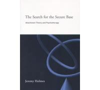 The Search for the Secure Base : Attachment Theory and Psychotherapy