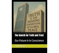 The Search for Truth and Trust: Our Future is in Conscience (The White Smoke of Divine Guidance)