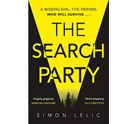 The Search Party: You won’t believe the twist in this compulsive new Top Ten ebook bestseller from the ‘Stephen King-like’ Simon Lelic