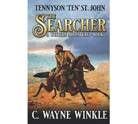 The Searcher: A Western Adventure (A Tennyson ‘Ten’ St. John Western)