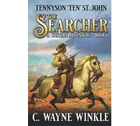 The Searcher: A Western Adventure (A Tennyson ‘Ten’ St. John Western)