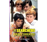 THE SEARCHERS - CRAZY DREAMS!: EVERY SONG FROM EVERY SESSION, 1963-2023