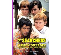 THE SEARCHERS - CRAZY DREAMS!: EVERY SONG FROM EVERY SESSION, 1963-2023