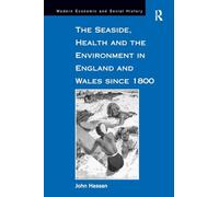 The Seaside, Health and the Environment in England and Wales since 1800 (Modern Economic and Social History)