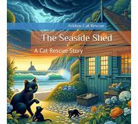 The Seaside Shed: A Cat Rescue Story
