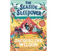 The Seaside Sleepover: Discover the new story about friendship from Jacqueline Wilson