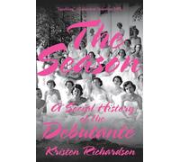 The Season: A Social History of the Debutante