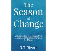 The Season of Change: Understanding Menopause From a Woman Who Is Experiencing the Change