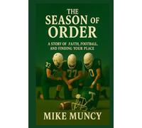 The Season of Order: A Story of Faith, Football, and Finding Your Place