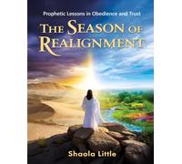 The Season of Realignment: Prophetic Lessons in Obedience and Trust
