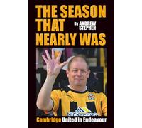 The Season That Nearly Was: Cambridge United In Endeavour