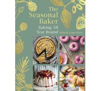The Seasonal Baker: Baking All Year Round