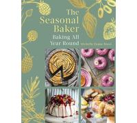 The Seasonal Baker by Michelle Evans-Fecci (author), Ben Fecci (photographer ...
