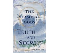 The Seasonal Gods: Truth and Secrecy: 1