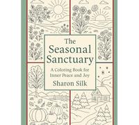 The Seasonal Sanctuary: A Coloring Book for Inner Peace and Joy