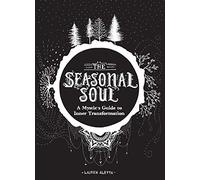 The Seasonal Soul: A Mystic's Guide to Inner Transformation