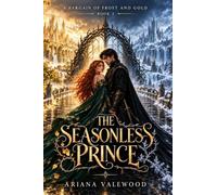 The Seasonless Prince: A High Heat Fae Romantasy with a Seasonless Heroine, Former Ambassador, Continuing Couple, Forbidden Bond, Political Intrigue, ... a Hard-Won HEA (A Bargain of Frost and Gold)