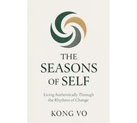 The Seasons of Self: Living Authentically Through the Rhythms of Change
